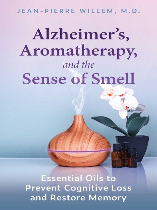 Title details for Alzheimer's, Aromatherapy, and the Sense of Smell by Jean-Pierre Willem - Wait list
